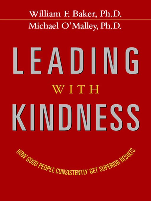 Title details for Leading with Kindness by William F. Baker Ph.d. - Available